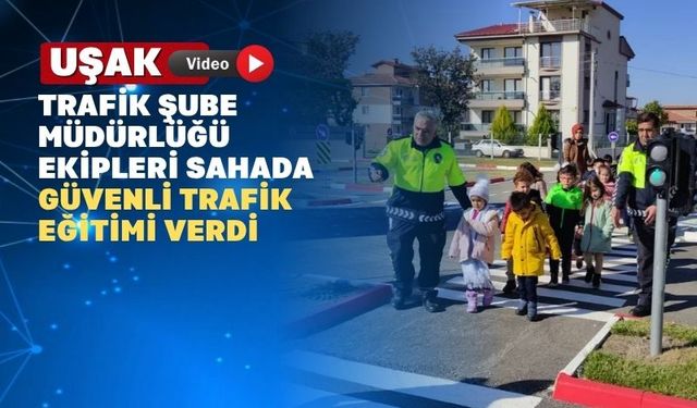 Uşak Trafik Şube Müdürlüğünden Trafik Güvenliği Uyarısı