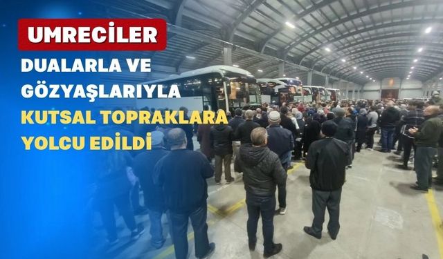 Uşak’tan 161 Umreci Kutsal Topraklara Uğurlandı
