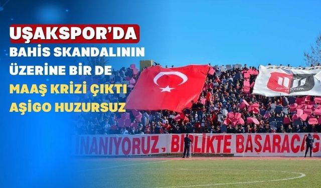 Uşakspor’da neler Oluyor? Futbolcular Maaş Alamıyor