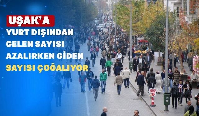 Yurt dışından Uşak’a göç edenlerin sayısı 2024’ta yüzde -1 azaldı
