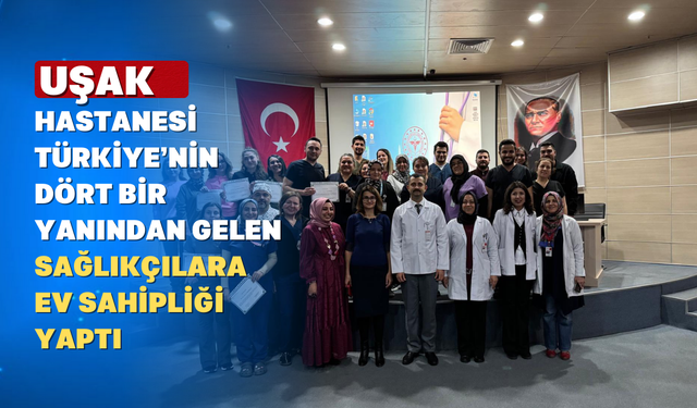 Uşak Eğitim Araştırma’da Yoğun Bakım Hemşireliği Eğitimi Başarıyla Tamamlandı