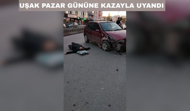 Uşak Dörtyol'da sabah sabah kaza