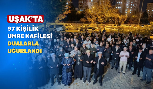 Uşak'ta Umreciler Kutsal Topraklara Uğurlandı