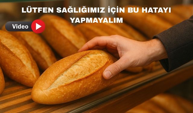 Uşaklılar Ekmek Alırken Bu yanlışları Lütfen Yapmayın