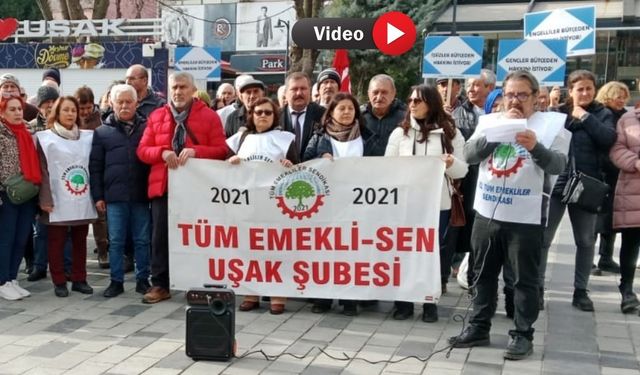 2021 Tüm Emekliler Sendikası Uşak Şubesi; “Sefalet ücretine hayır”