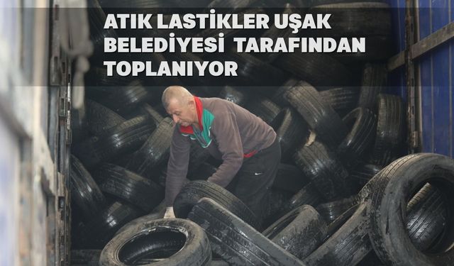 Uşak Belediyesi atık lastikleri geri dönüşüme kazandırıyor