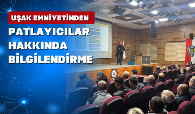 Uşak’ta El Yapımı Patlayıcılar Hakkında Bilgilendirme Toplantısı Yapıldı