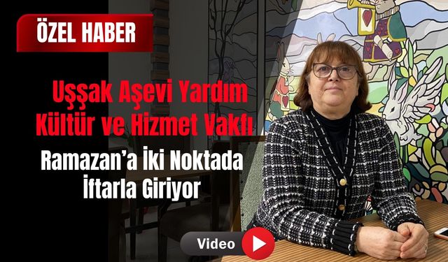 Uşşak Aşevi Yardım Kültür ve Hizmet Vakfı Ramazan’a İki Noktada İftarla Giriyor