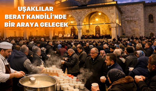 Ramazan-ı Şerif’in müjdecisi Berat Kandili Uşaklıları Buluşturacak