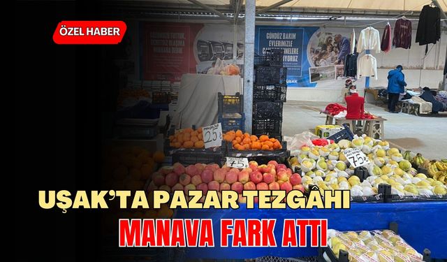 Uşak’ta Pazar Tezgâhı Manava Fark Attı