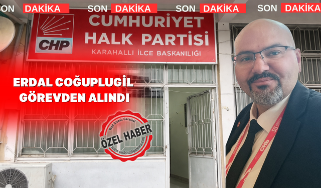 CHP Karahallı İlçe Başkanı Görevden Alındı
