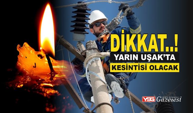 Uşak’ta 20 Şubat Cuma Günü Elektrik Kesintisi Olacak