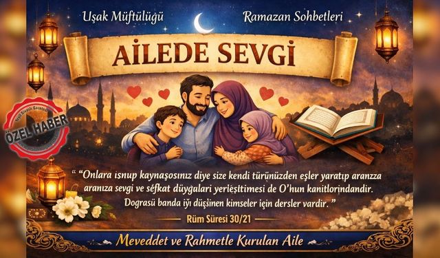 Uşak Müftülüğü; “Ailede Sevgi” konusunu işledi