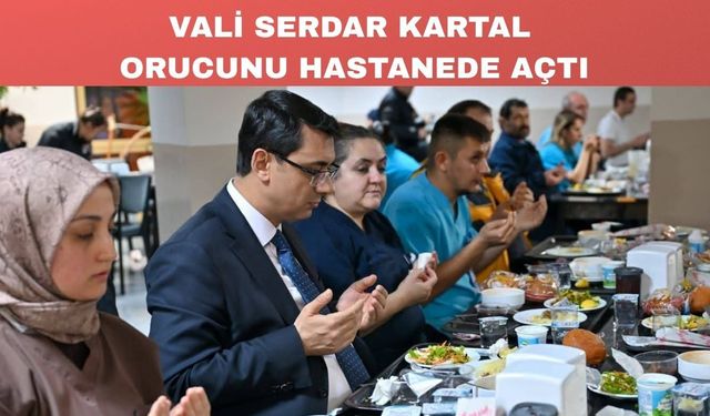 Uşak Eğitim ve Araştırma Hastanesinde Vali ile iftar