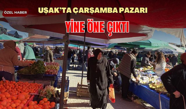 Uşak’ta Çarşamba Pazarı Yine Öne Çıktı