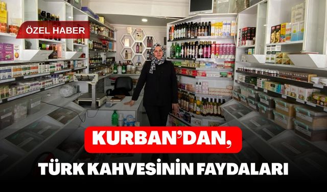 Kurban’dan, Türk Kahvesinin Faydaları