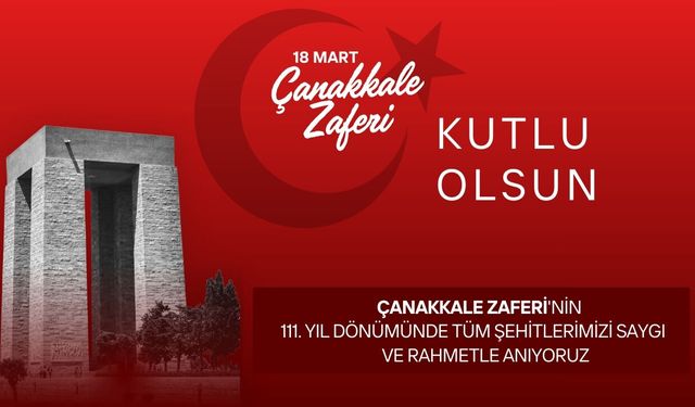 18 Mart Çanakkale Zaferi ve Şehitleri Anma Gününüz Kutlu Olsun