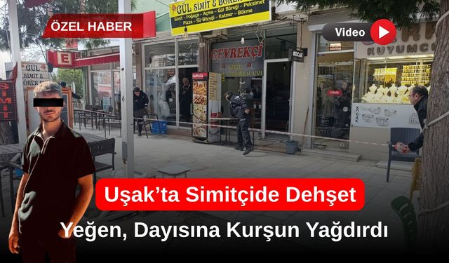 Uşak’ta Simitçide Silahlı Saldırı: Yeğeni, Dayısına Kurşun Yağdırdı