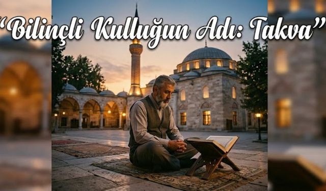 Uşak Müftülüğü Ramazan Sohbetleri: “Bilinçli Kulluğun Adı: Takva”