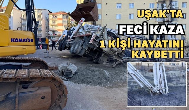 Uşak’ta İnşaatta Beton Pompası Kazası: 1 İşçi Hayatını Kaybetti