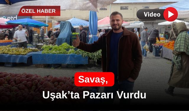Savaş, Uşak’ta Pazarı Vurdu