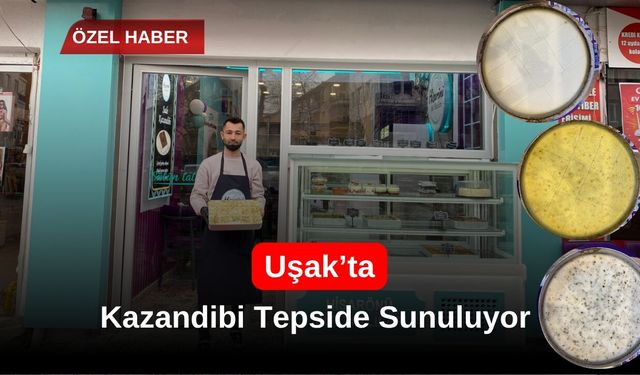 Uşak’ta Kazandibi Tepside Sunuluyor
