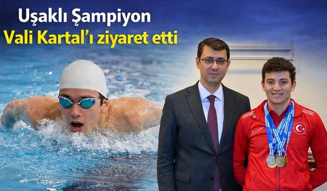 Uşak’ın Gururu Genç Yüzücü Vali Kartal’ı ziyaret etti