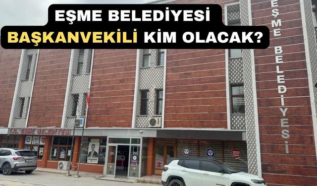 Eşme Belediye Başkanvekili Seçimi ile İlgili Açıklama