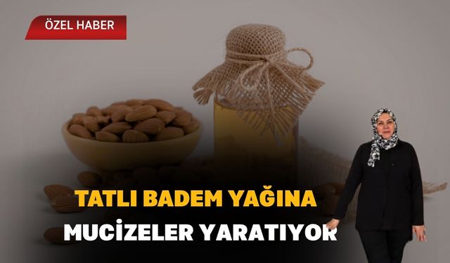 Tatlı Badem Yağına Yoğun İlgi