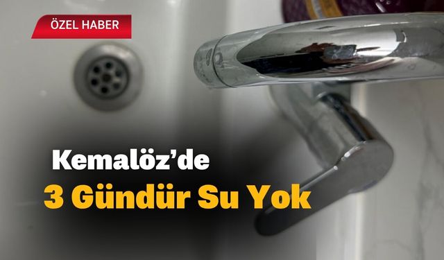 Kemalöz’de 3 Gündür Su Yok