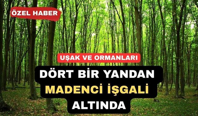 Uşak’ın Dört Bir Yanı Madenci İşgali Altında