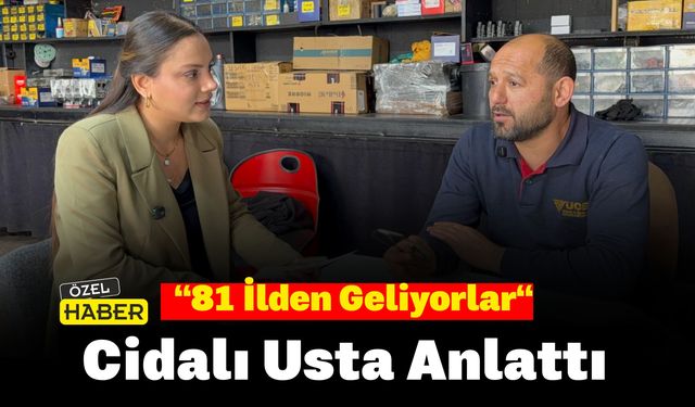 “81 İlden Geliyorlar“ Cidalı Usta Anlattı