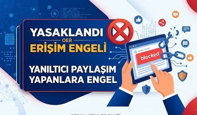 Yanıltıcı paylaşım yapanlara  erişim engeli geldi.