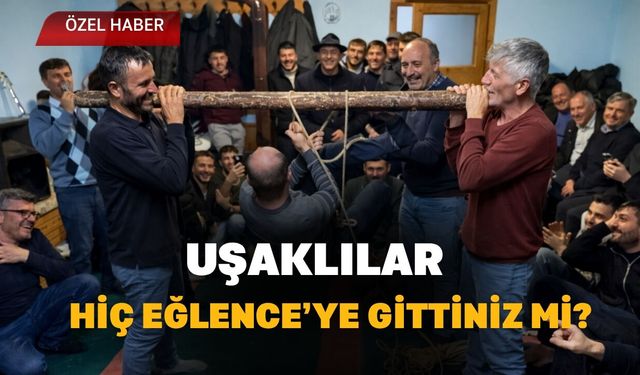 Uşaklılar Hiç Eğlence’ye Gittiniz mi?