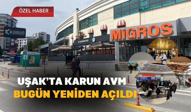Uşak’ta Karun AVM Bugün Yeniden Açıldı