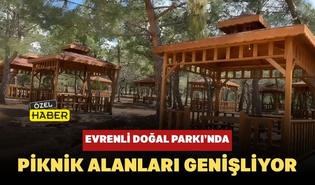 Evrenli Doğal Parkı’nda Piknik Alanları Genişliyor