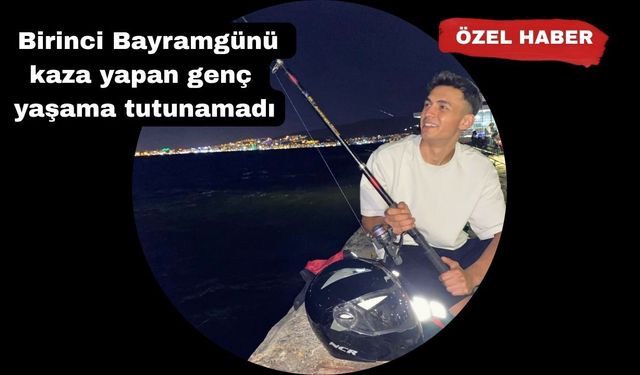 Uşak’ta trafik kazasında yaralanan genç 16 gün dayanabildi