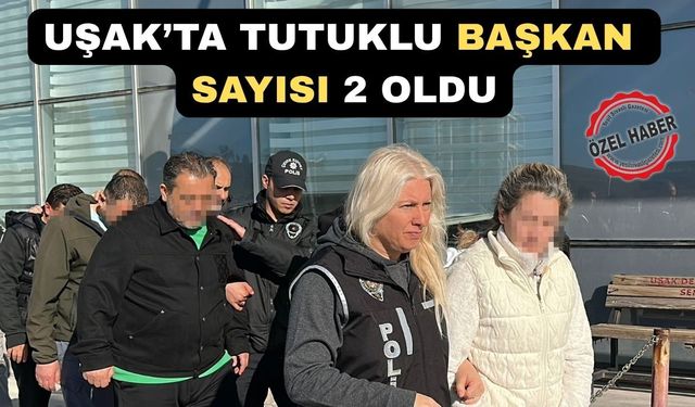 Uşak’ta Yalımdan Sonra Bir Başkan Daha Tutuklandı