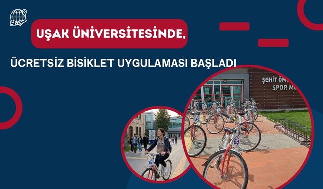 Uşak Üniversitesinde, Ücretsiz Bisiklet Uygulaması Başladı