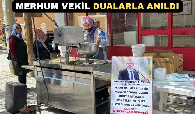 Uşak Milletvekili Merhum Mehmet Altay Ruhuna Lokma Dağıtıldı