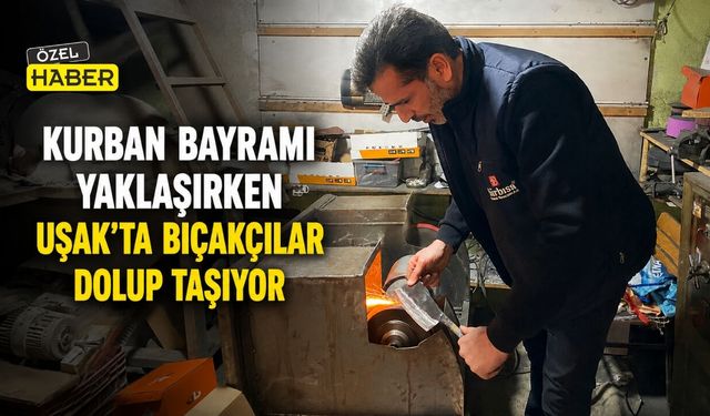 Kurban Bayramı Yaklaşırken Uşak’ta Bıçakçılar Dolup Taşıyor