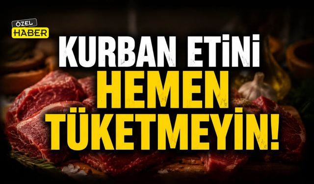 Kurban Etini Hemen Tüketmeyin! Uzman İsimden Bayram Sofraları İçin Kritik Uyarılar