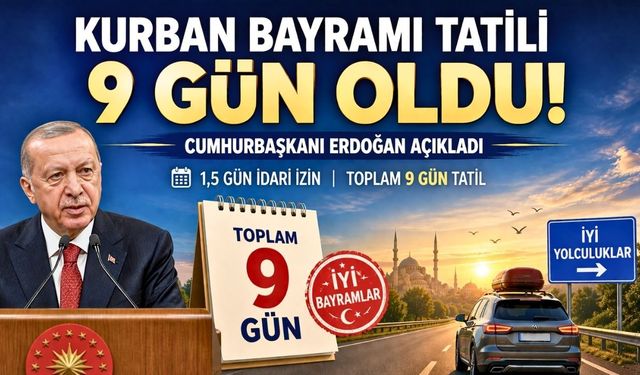 “Milyonları Sevindiren Karar! Bayram Tatili 9 Gün”