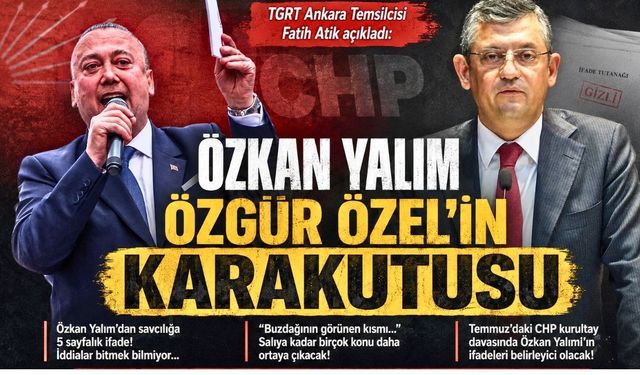 “Özkan Yalım Özgür Özel’in Karakutusu”