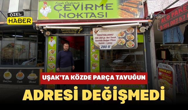 Uşak’ta Közde Parça Tavuğun Adresi Değişmedi