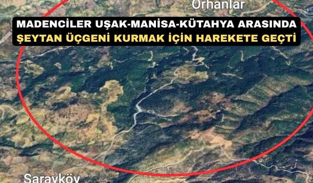 Madencilere Uşak’ın içi yetmedi şimdi de çevresini kirletecekler
