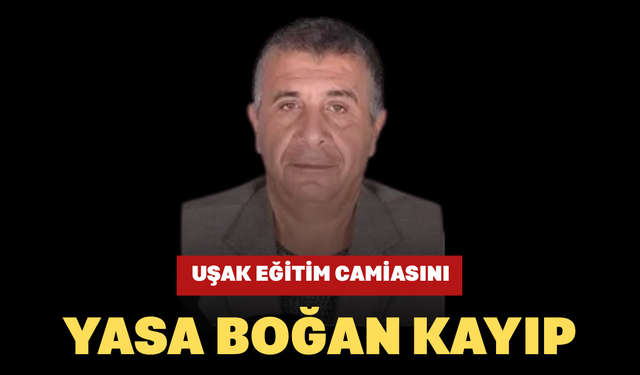 Uşak Eğitim Camiasını Yasa Boğan Kayıp