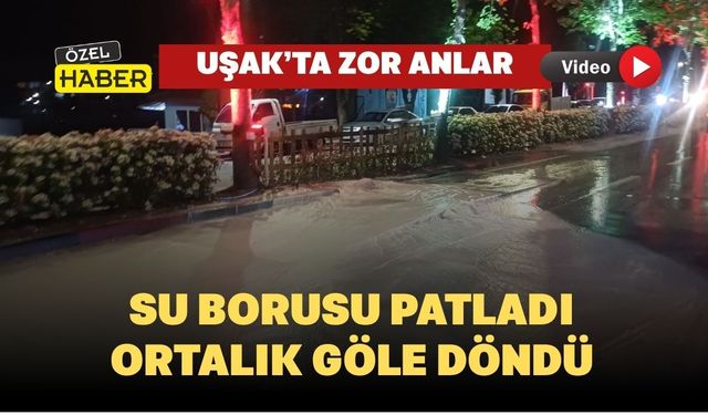Uşak’ta Su Borusu Patladı: Zübeyde Hanım Caddesi Sular Altında!