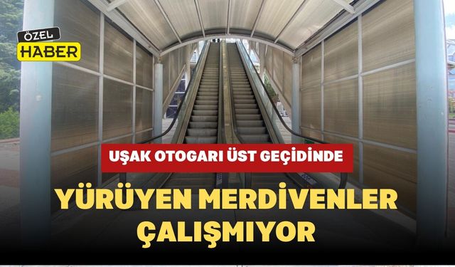 Uşak Otogarı Üst Geçidinde Yürüyen Merdivenler Çalışmıyor