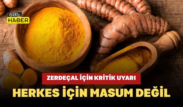 Zerdeçal İçin Kritik Uyarı: Herkes İçin Masum Değil